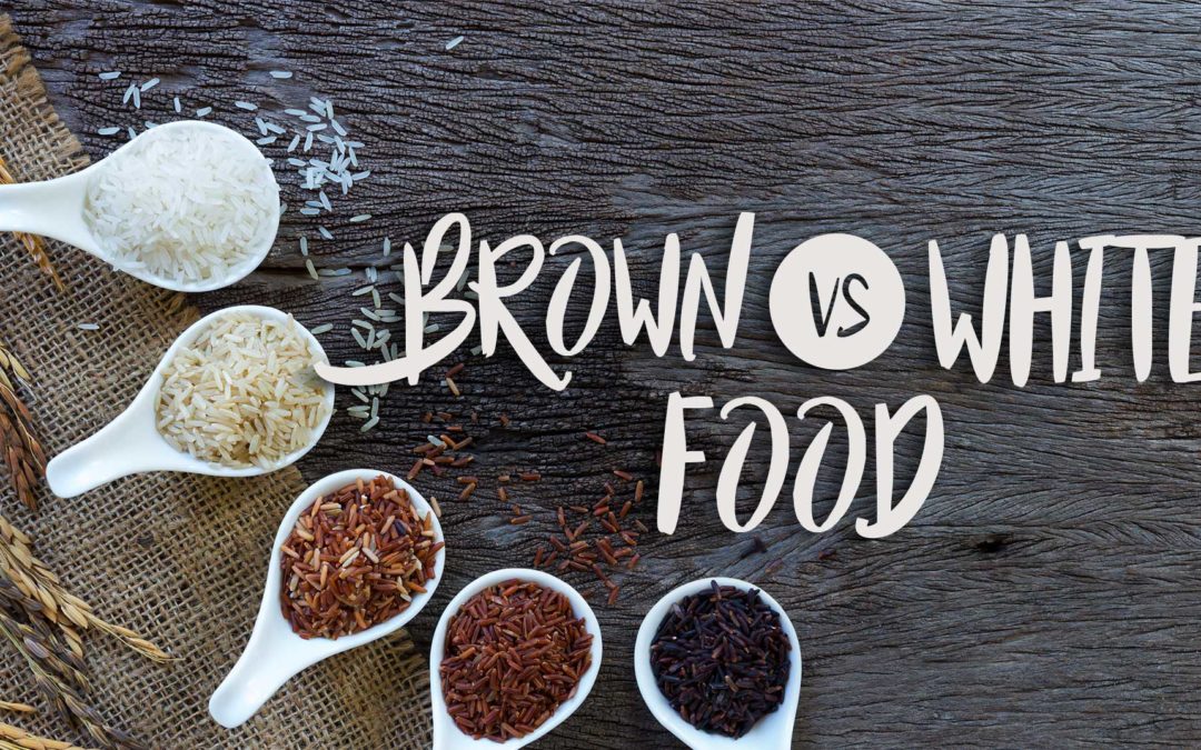 Brown Food VS White Food, Which One is Healthier? and Why?